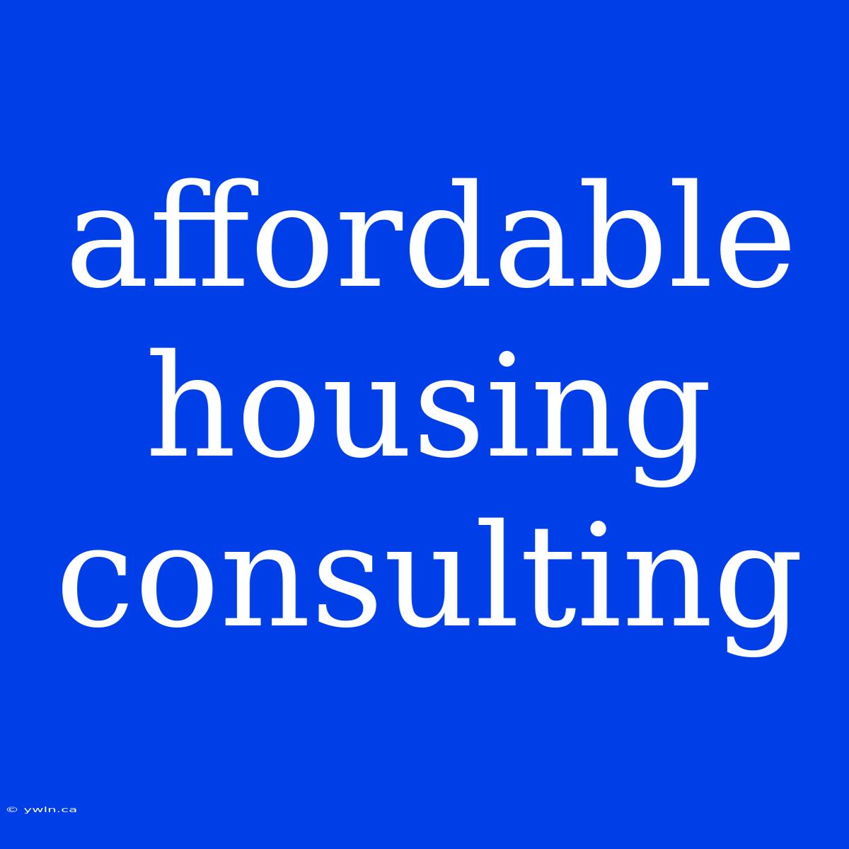 Affordable Housing Consulting