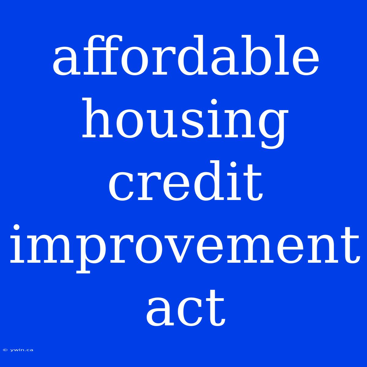 Affordable Housing Credit Improvement Act