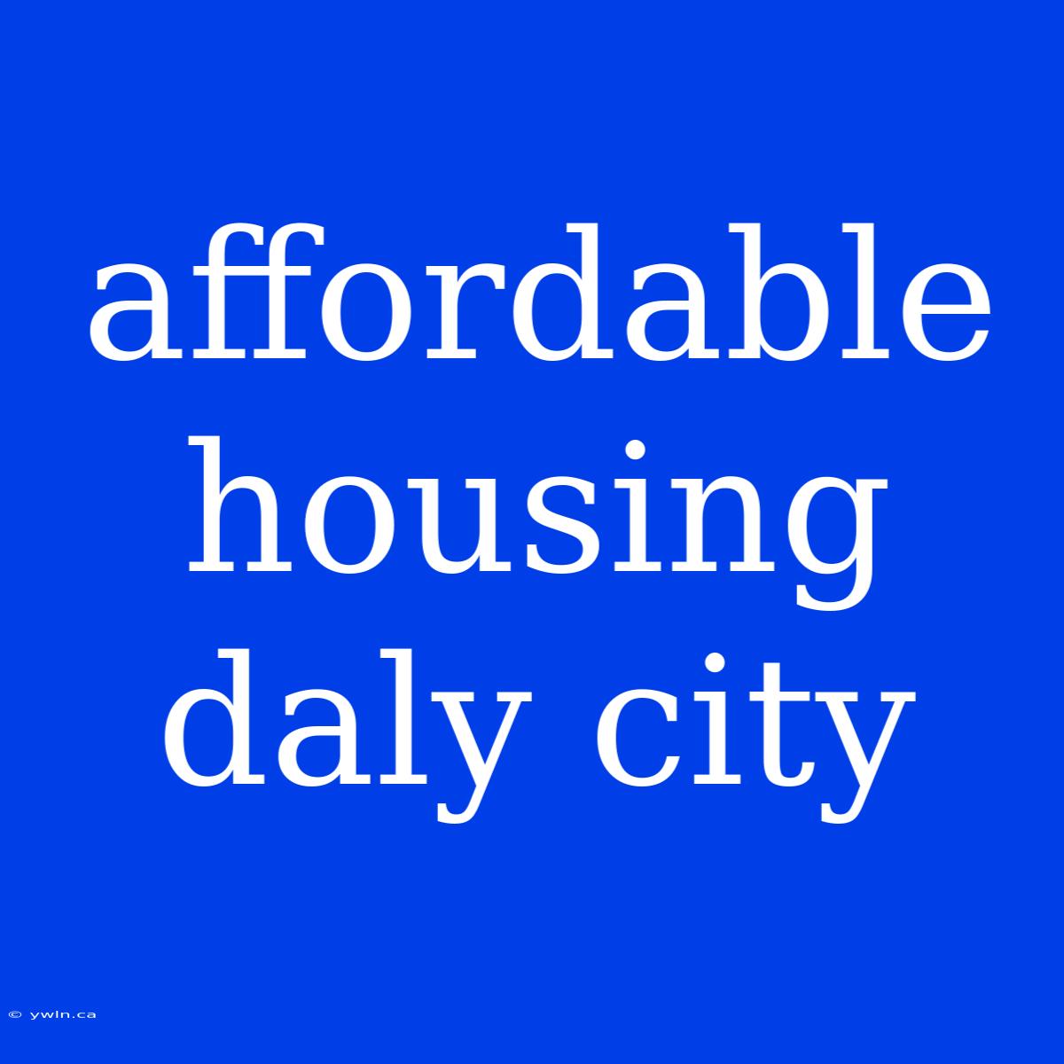 Affordable Housing Daly City