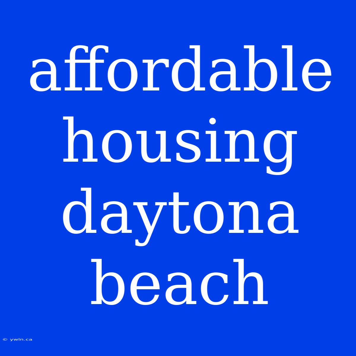 Affordable Housing Daytona Beach