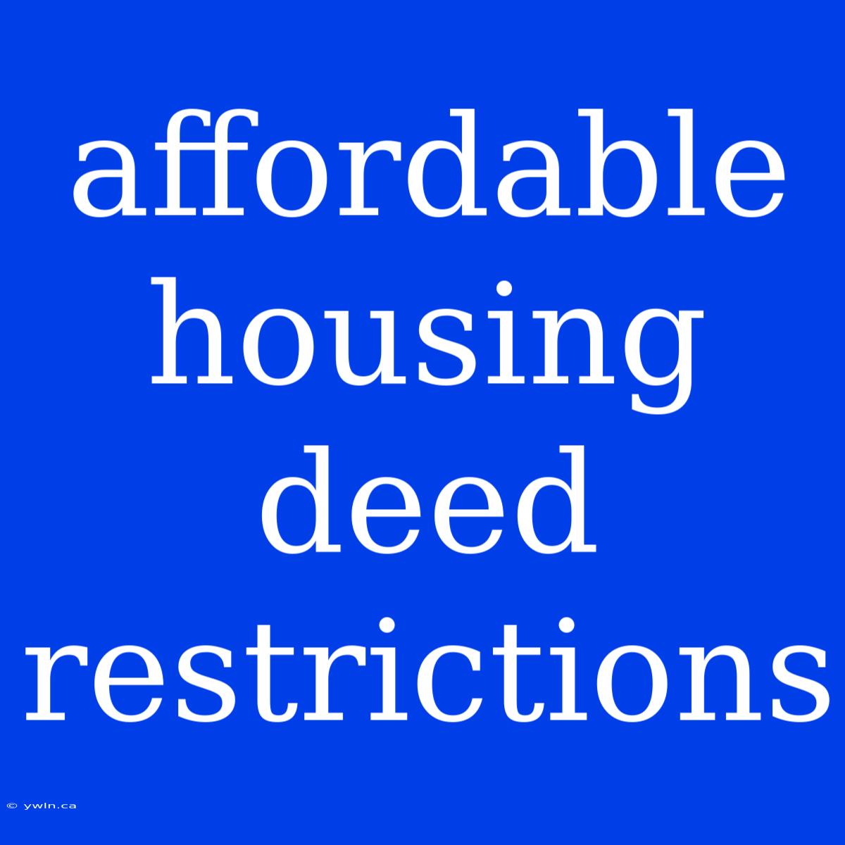 Affordable Housing Deed Restrictions