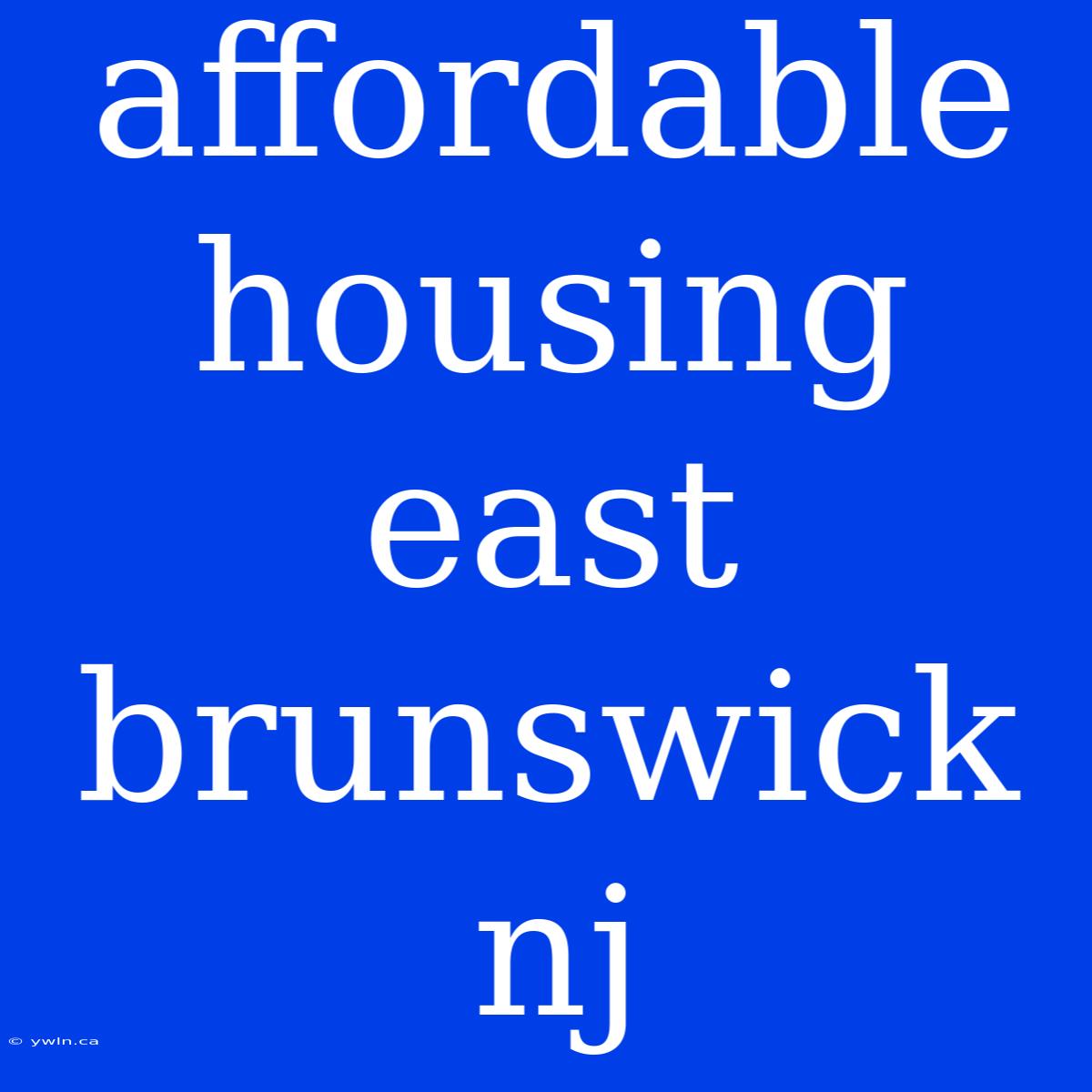 Affordable Housing East Brunswick Nj