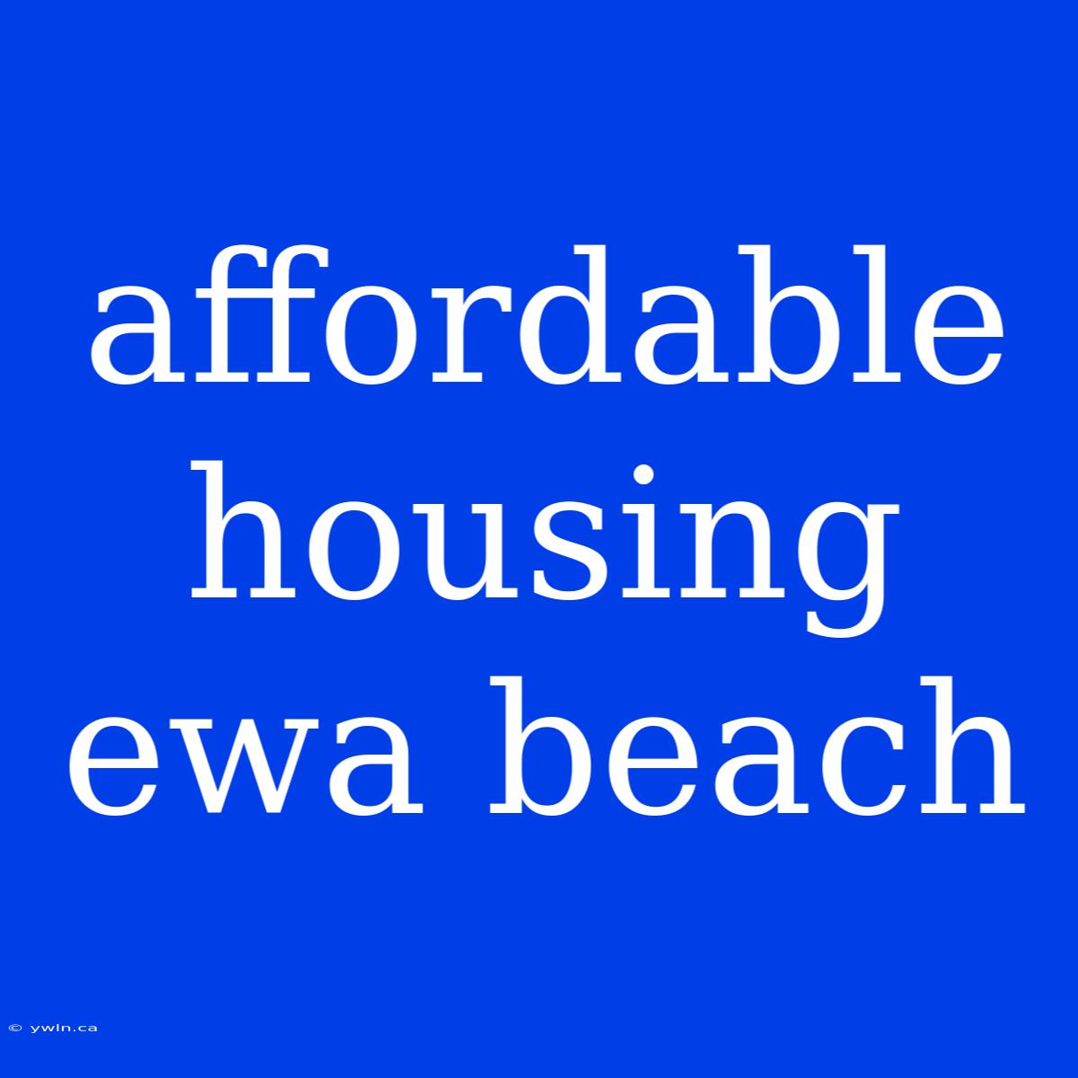 Affordable Housing Ewa Beach