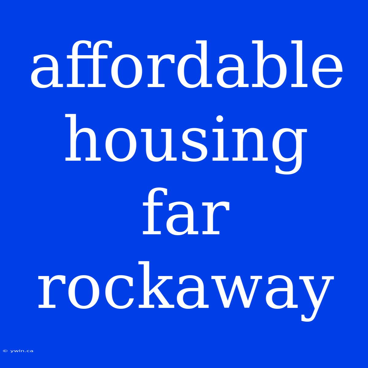 Affordable Housing Far Rockaway