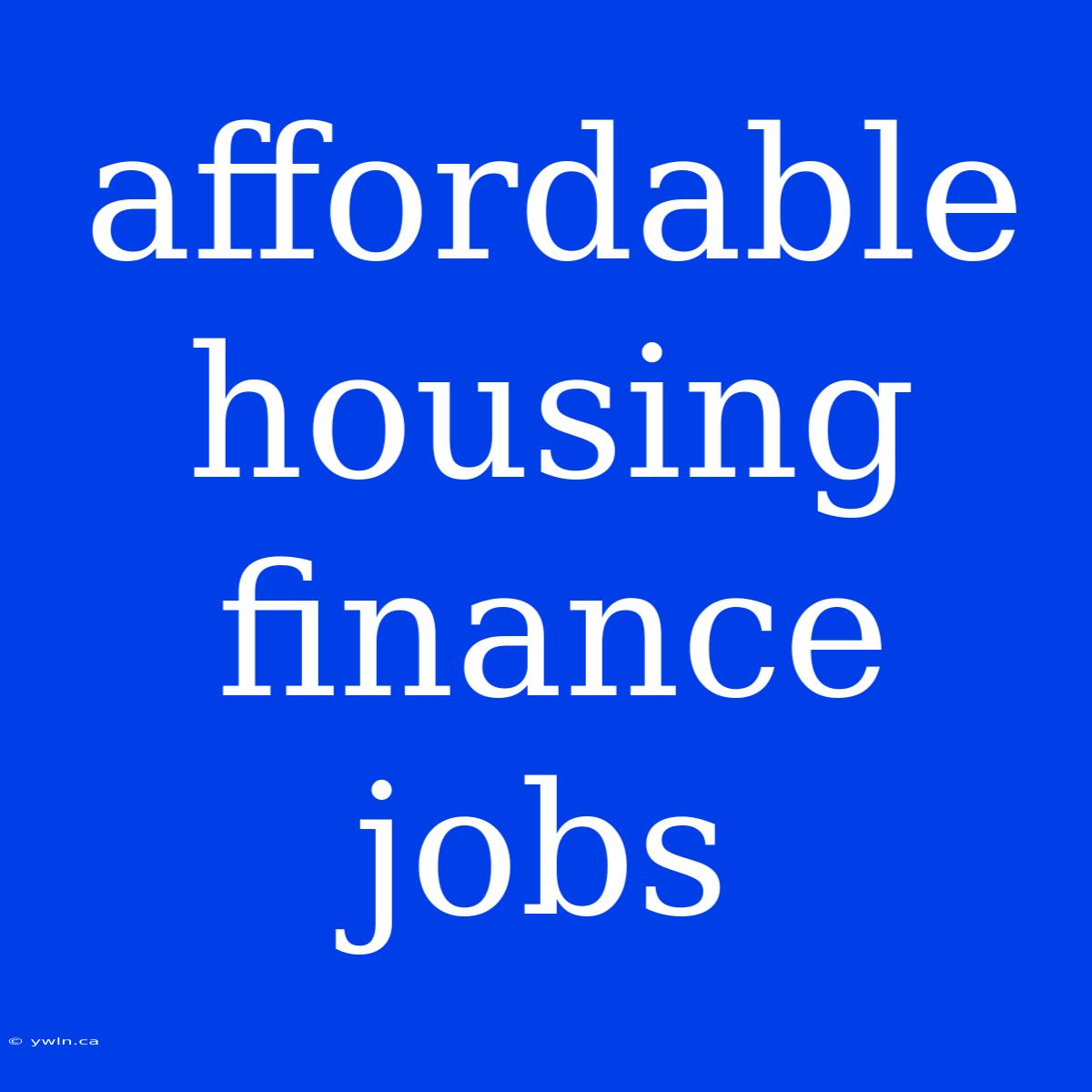 Affordable Housing Finance Jobs