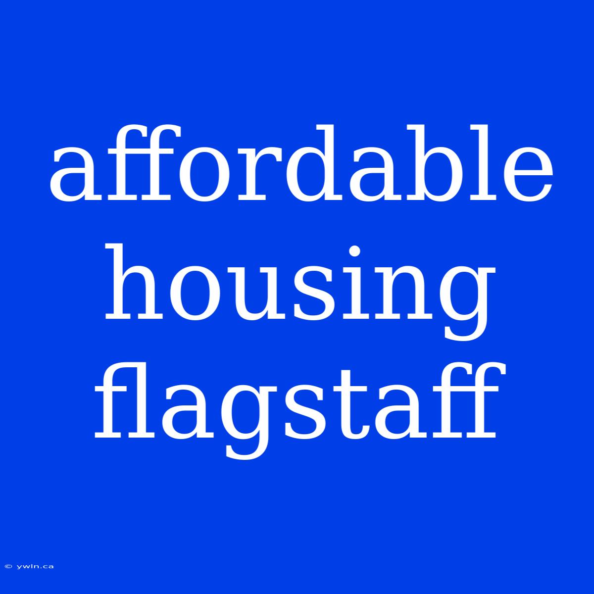 Affordable Housing Flagstaff