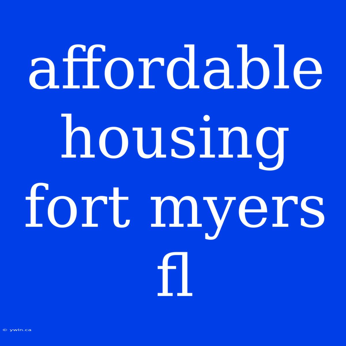 Affordable Housing Fort Myers Fl