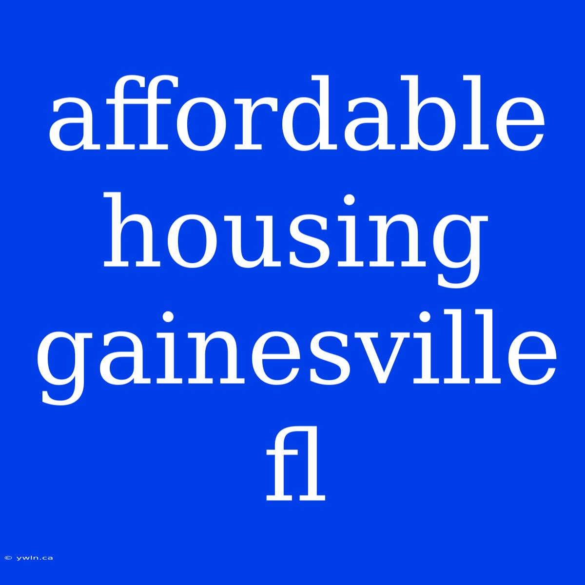 Affordable Housing Gainesville Fl