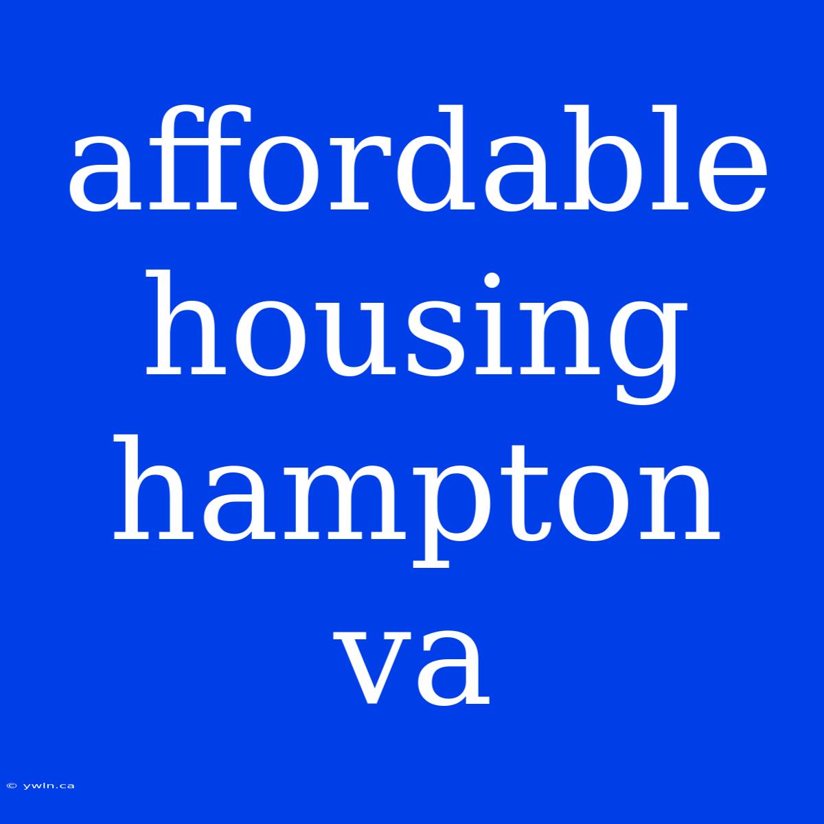 Affordable Housing Hampton Va