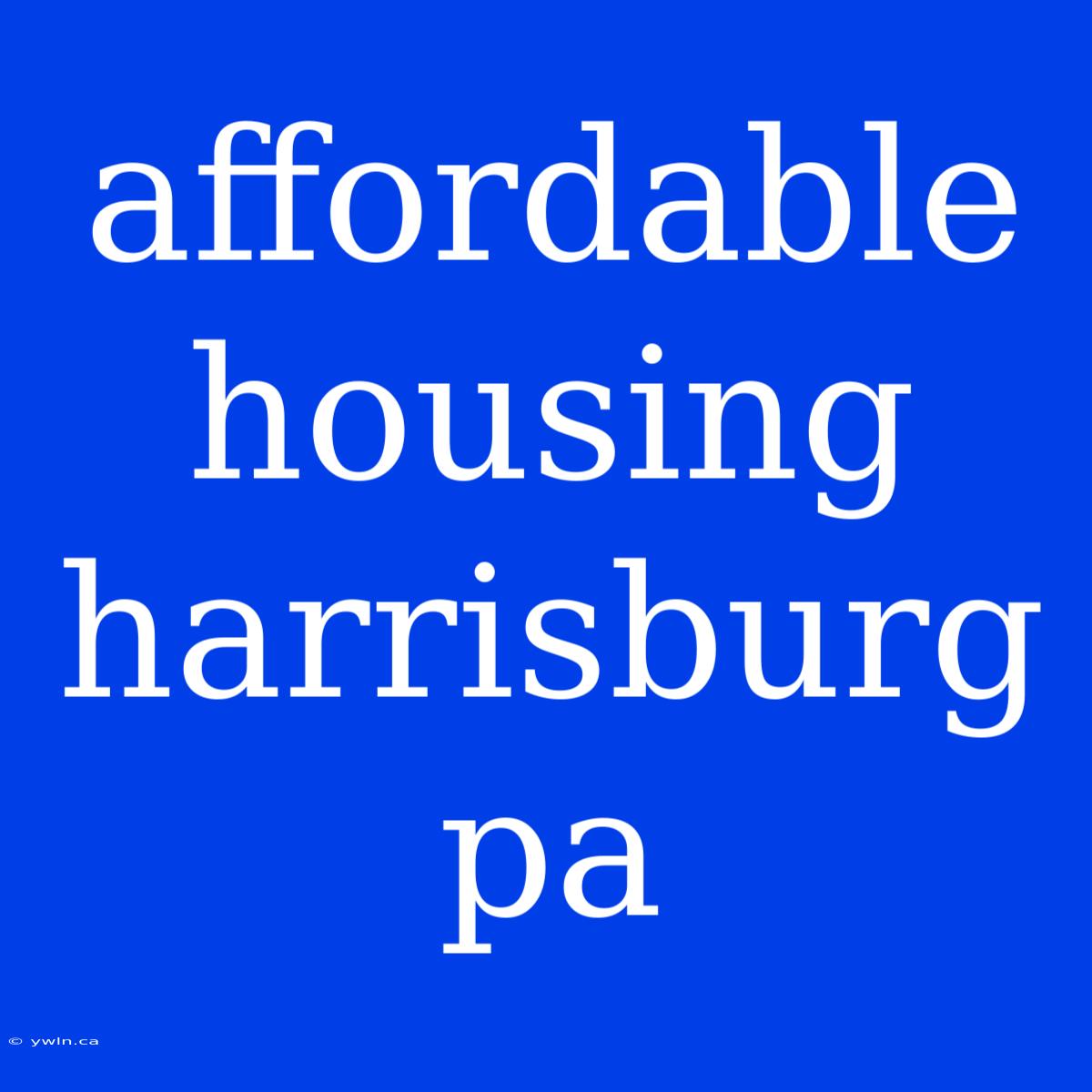 Affordable Housing Harrisburg Pa