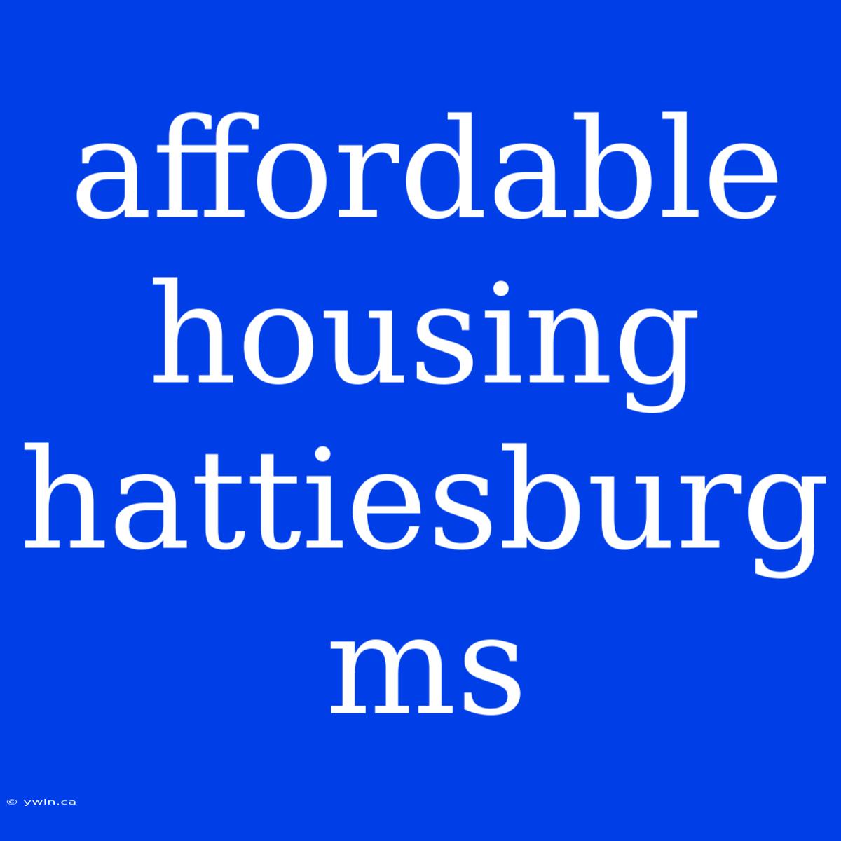 Affordable Housing Hattiesburg Ms