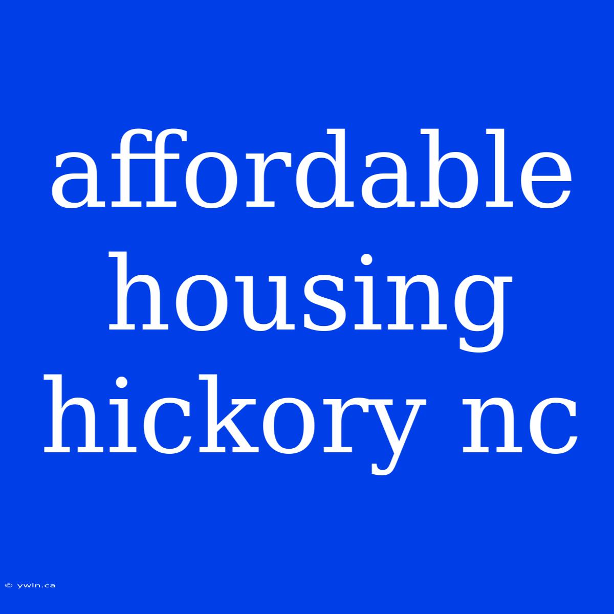 Affordable Housing Hickory Nc