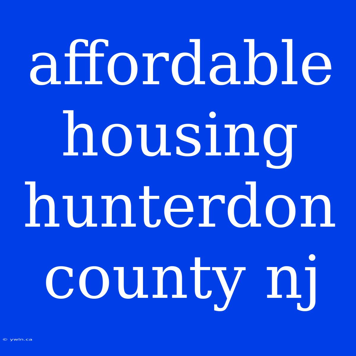 Affordable Housing Hunterdon County Nj