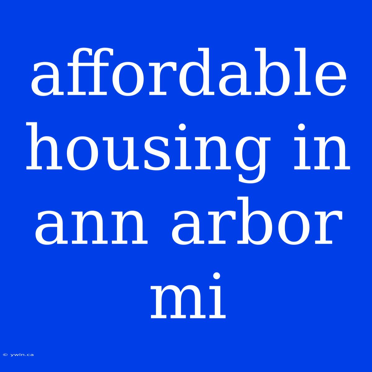 Affordable Housing In Ann Arbor Mi