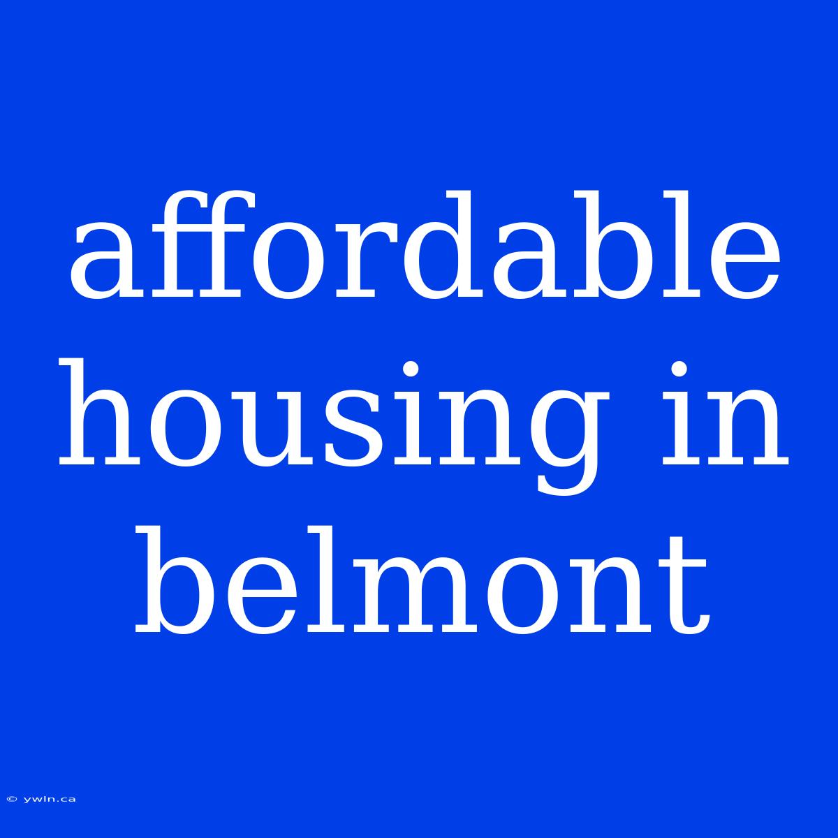 Affordable Housing In Belmont