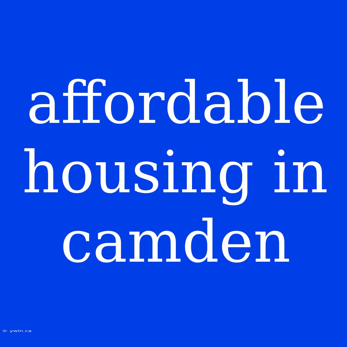 Affordable Housing In Camden