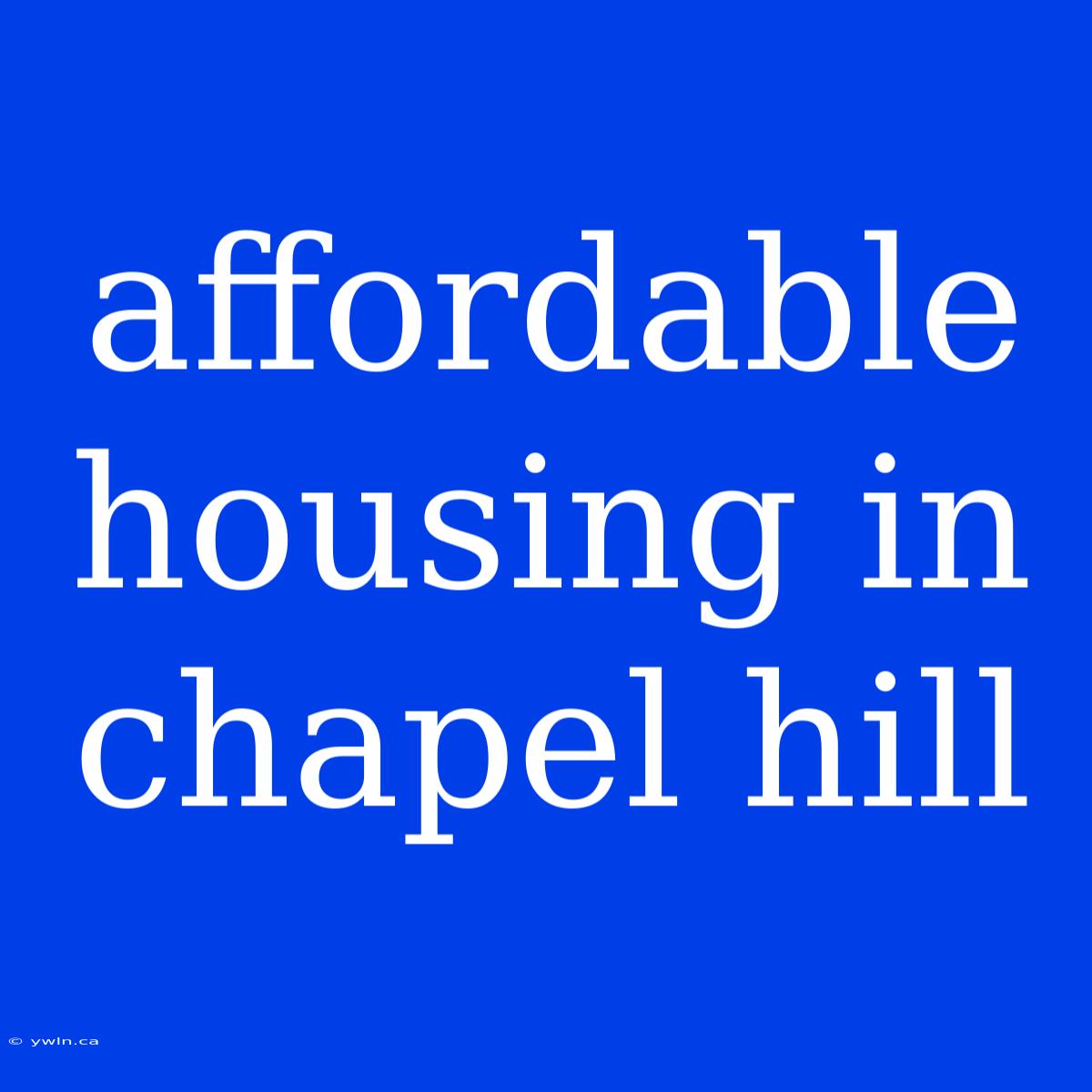 Affordable Housing In Chapel Hill