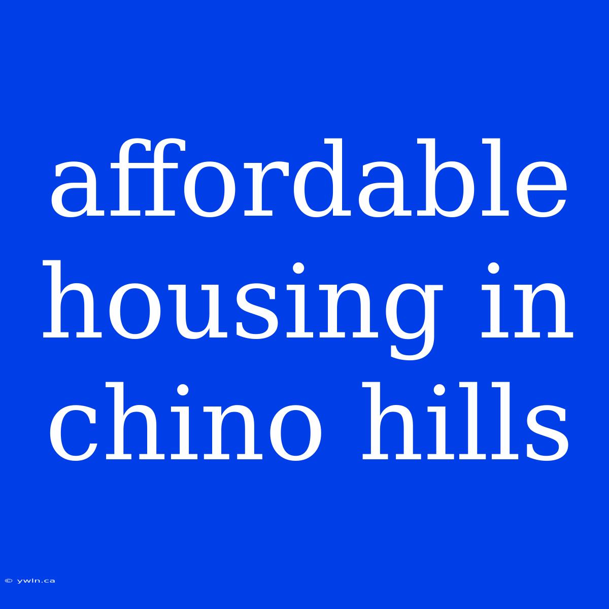 Affordable Housing In Chino Hills