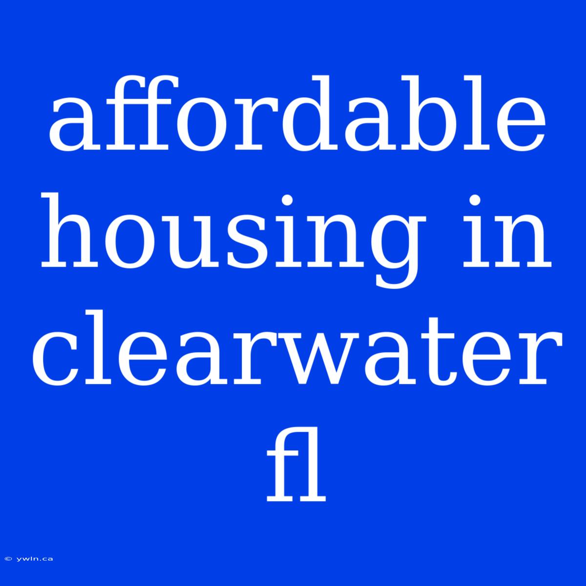 Affordable Housing In Clearwater Fl