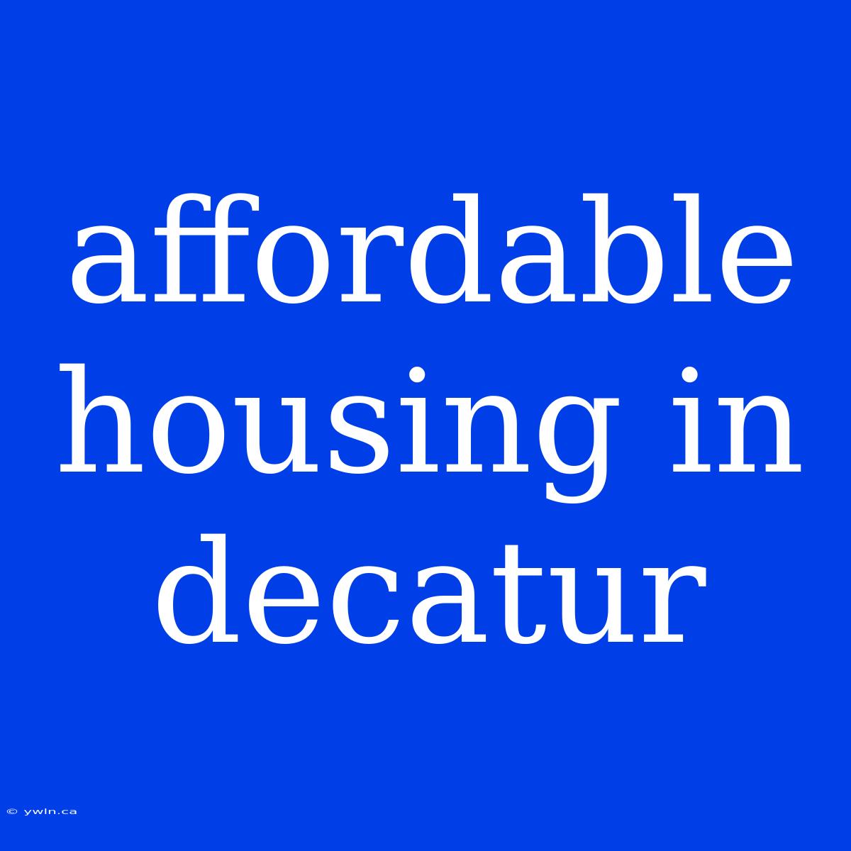 Affordable Housing In Decatur