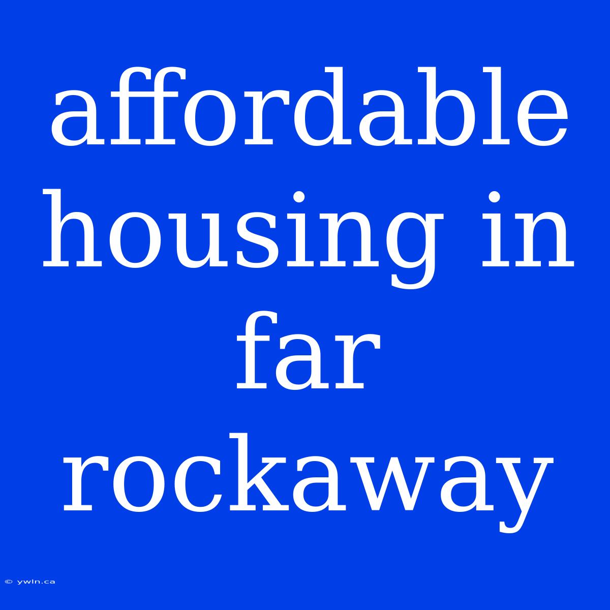 Affordable Housing In Far Rockaway