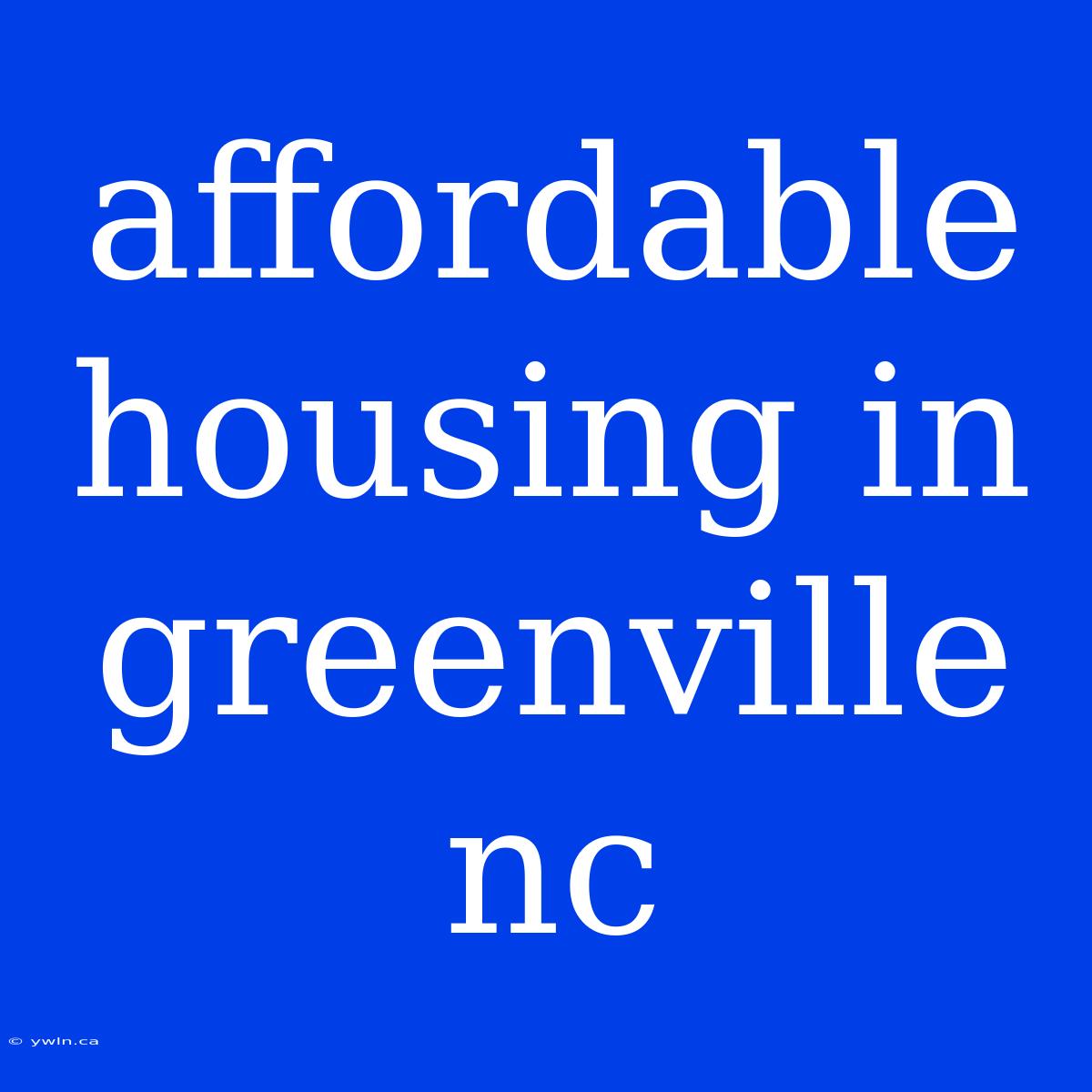 Affordable Housing In Greenville Nc