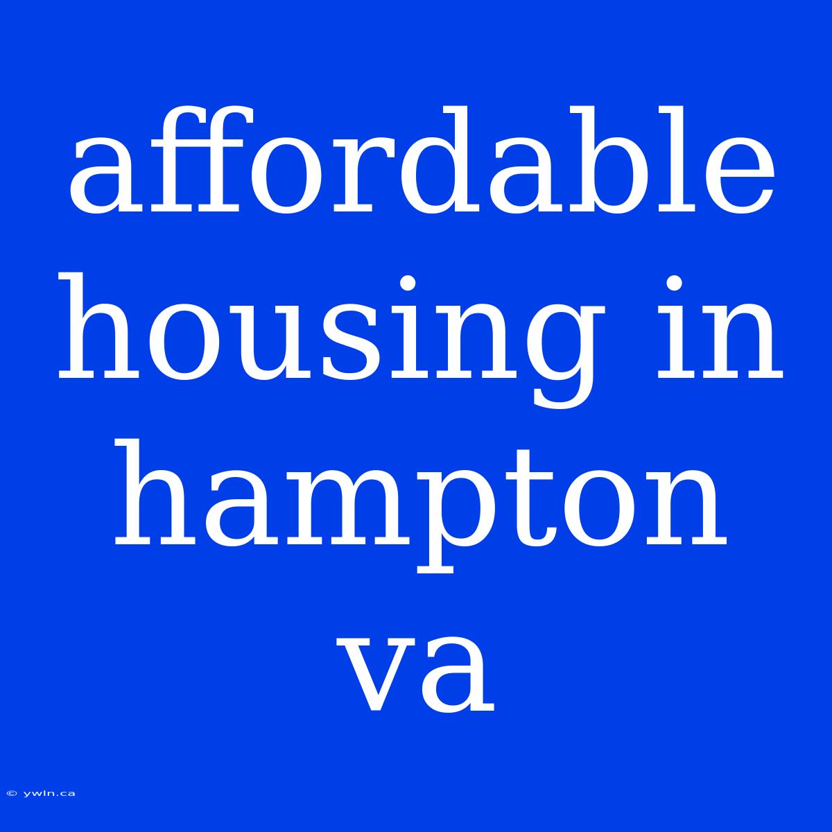 Affordable Housing In Hampton Va