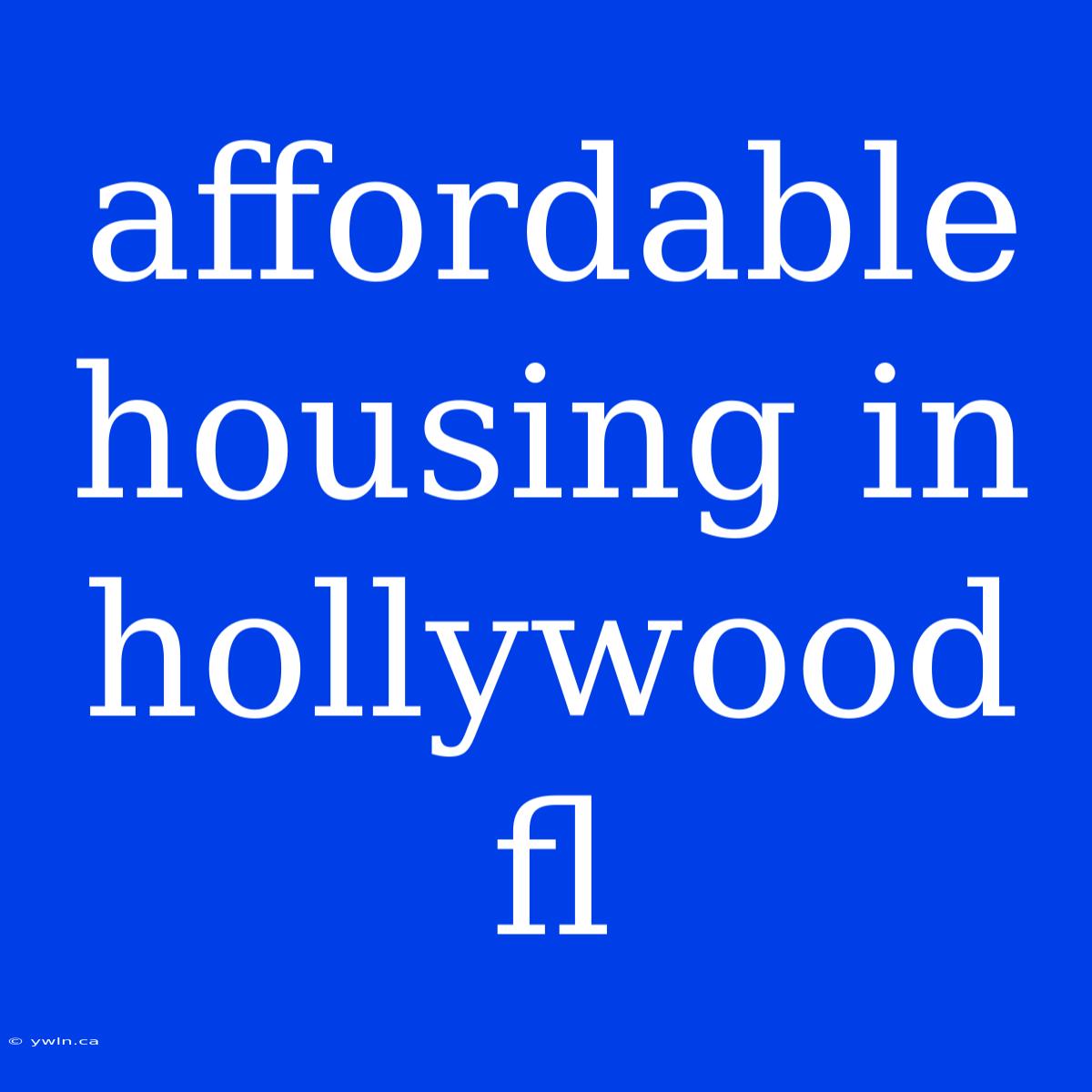 Affordable Housing In Hollywood Fl