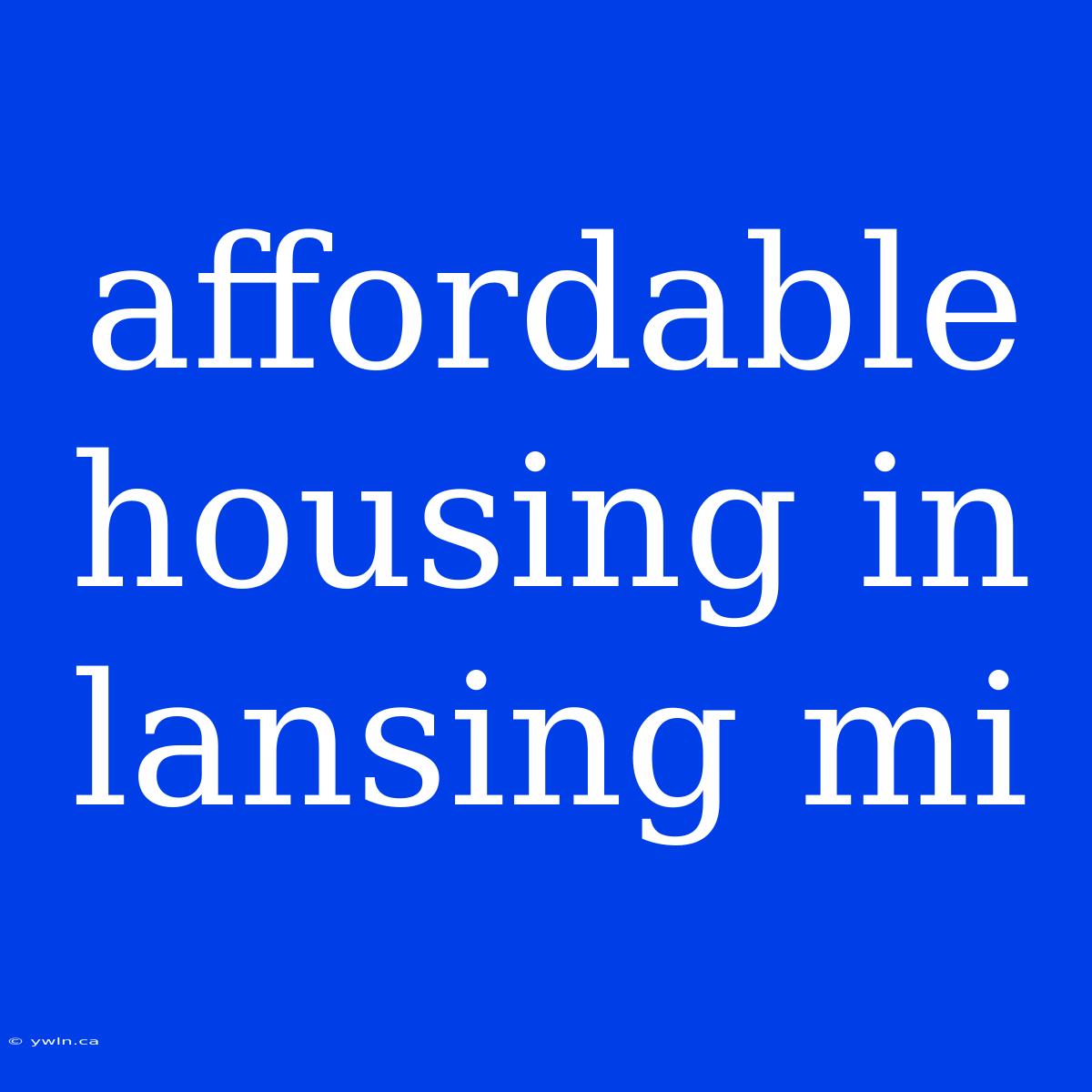 Affordable Housing In Lansing Mi