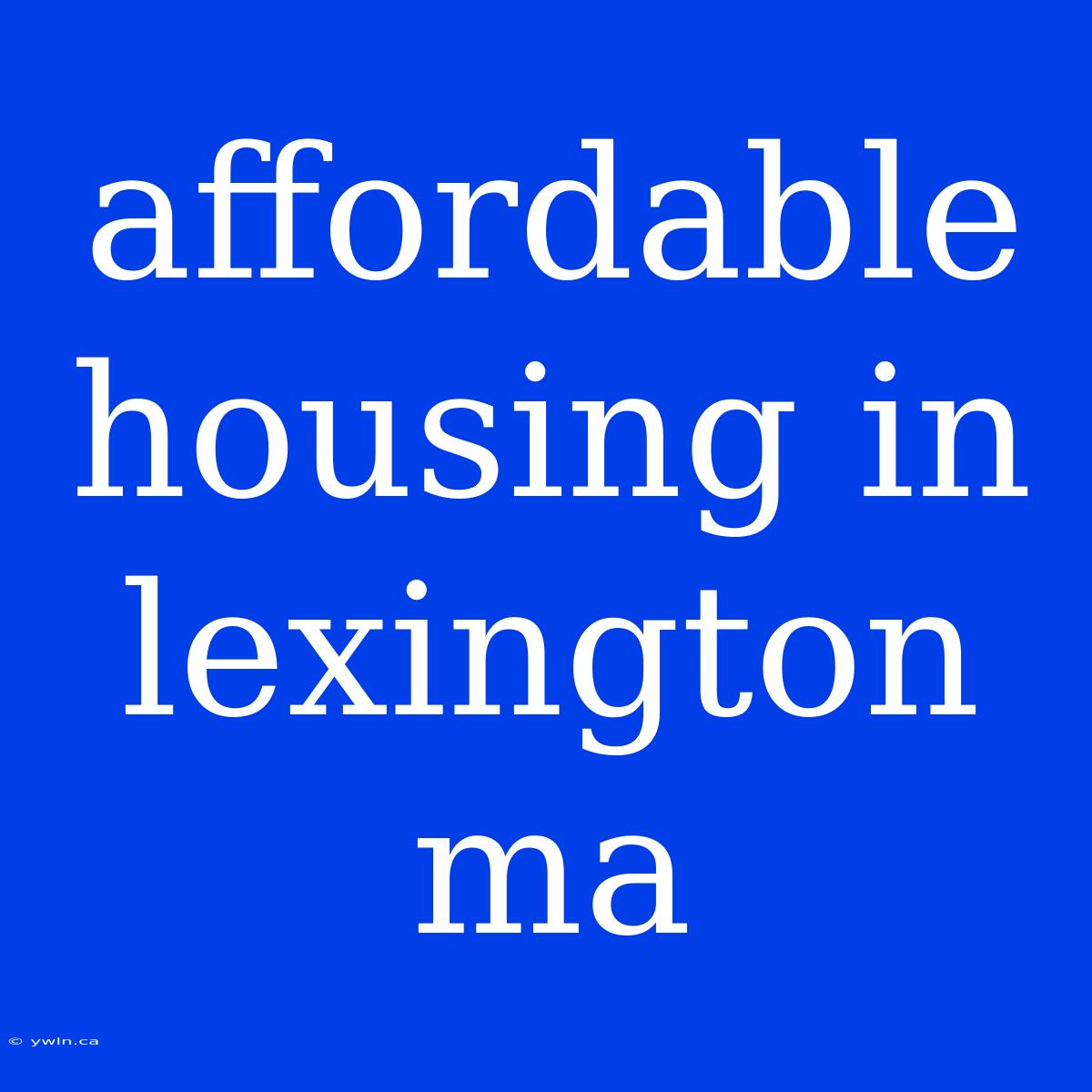 Affordable Housing In Lexington Ma