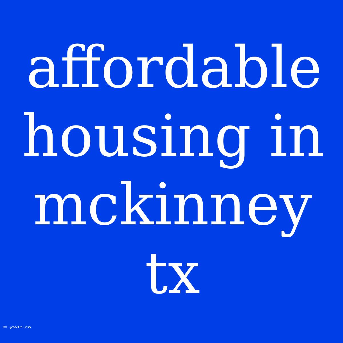 Affordable Housing In Mckinney Tx