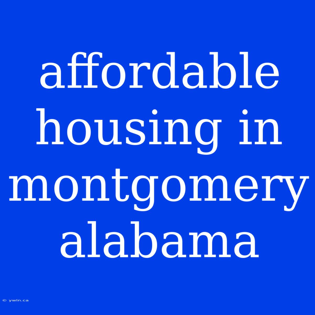 Affordable Housing In Montgomery Alabama