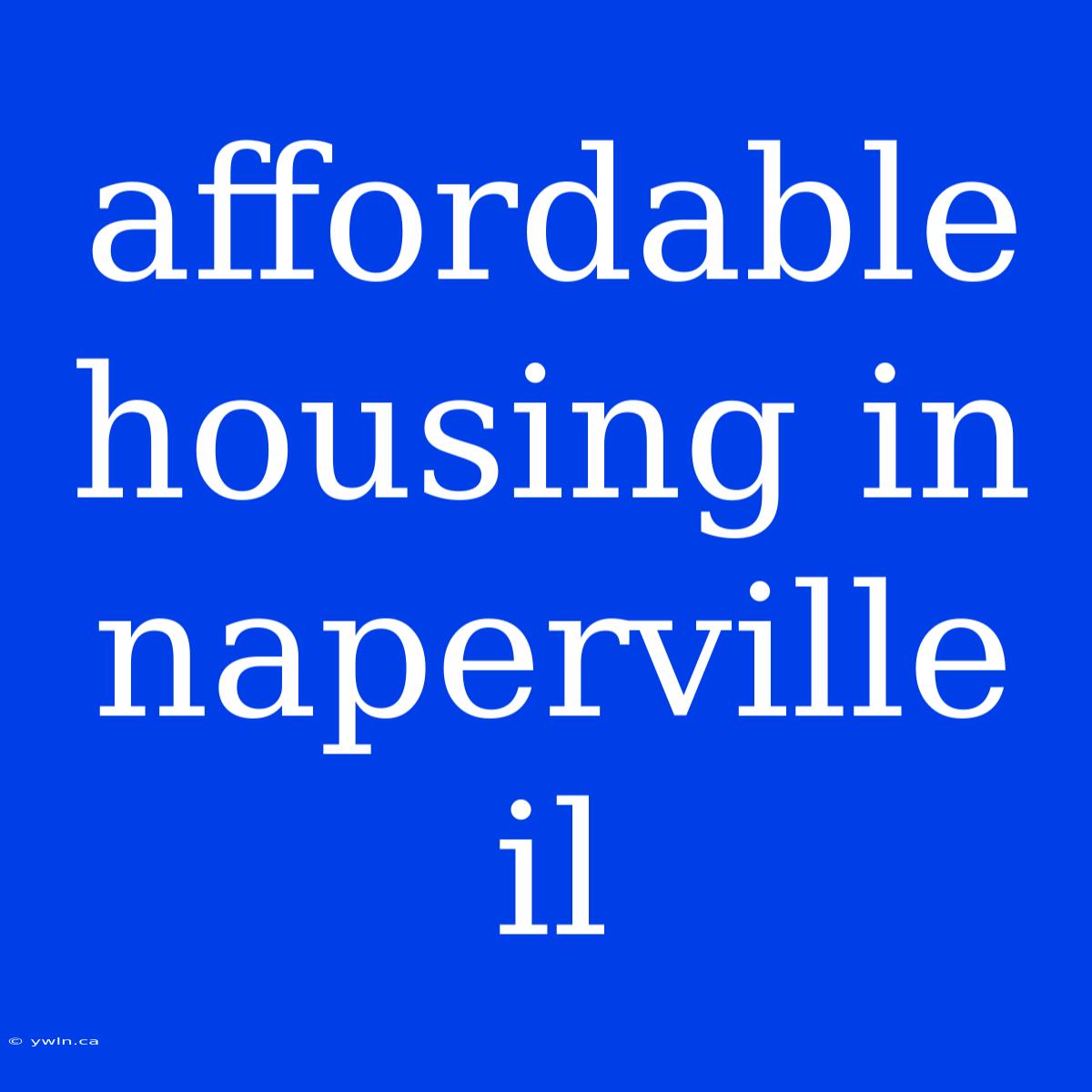 Affordable Housing In Naperville Il