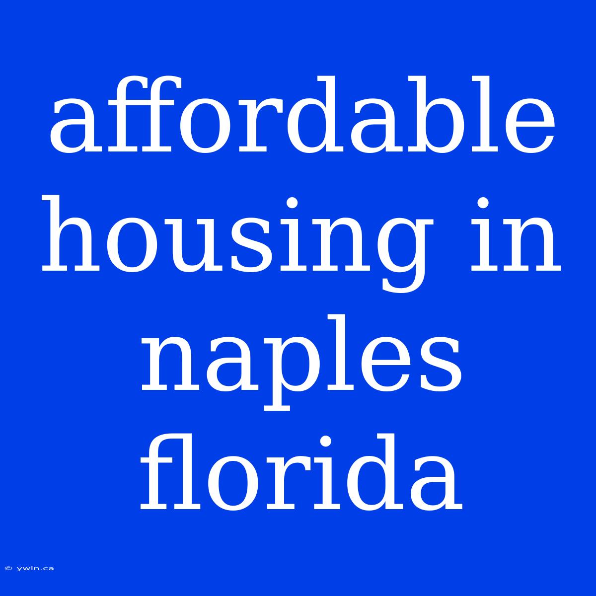 Affordable Housing In Naples Florida