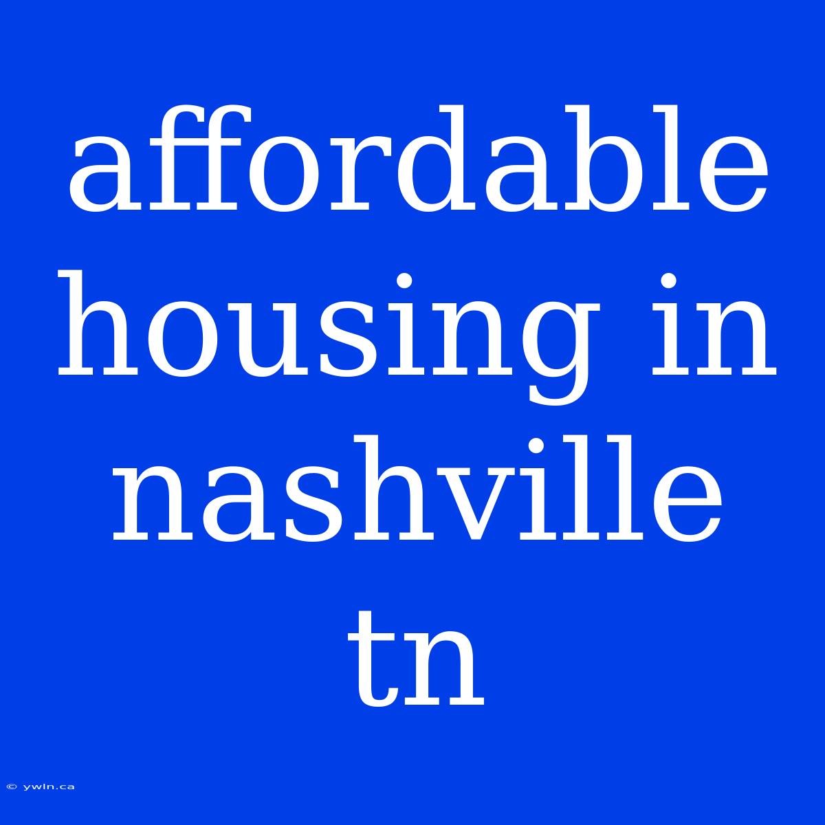 Affordable Housing In Nashville Tn