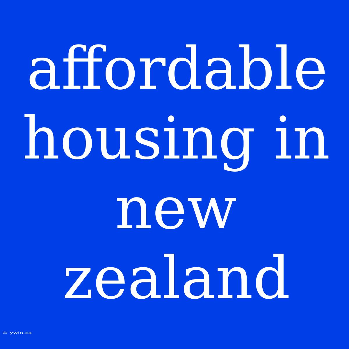 Affordable Housing In New Zealand