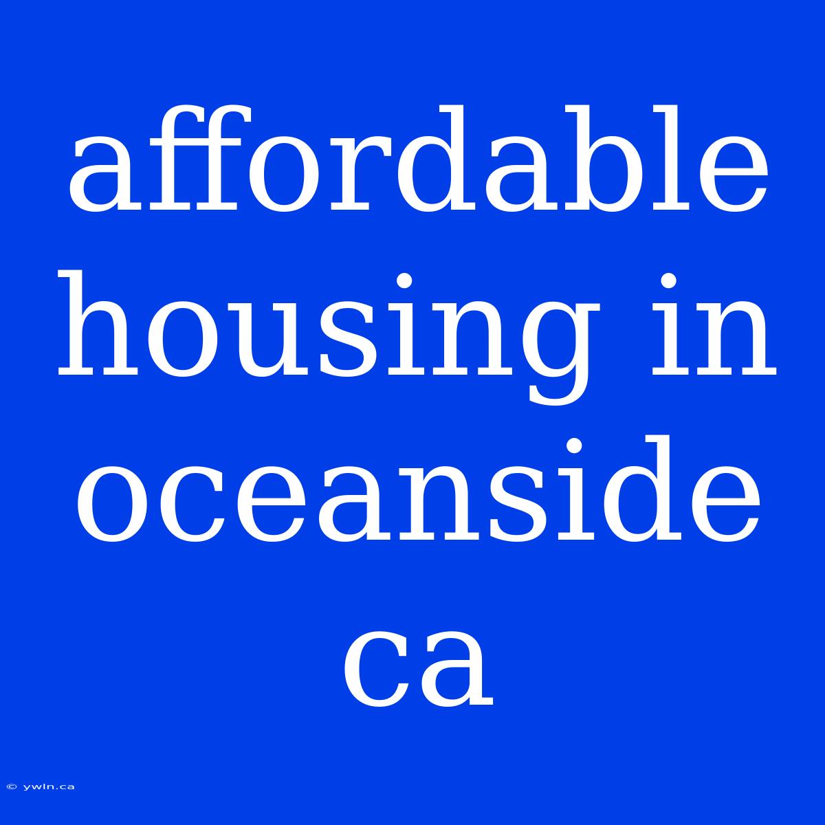 Affordable Housing In Oceanside Ca