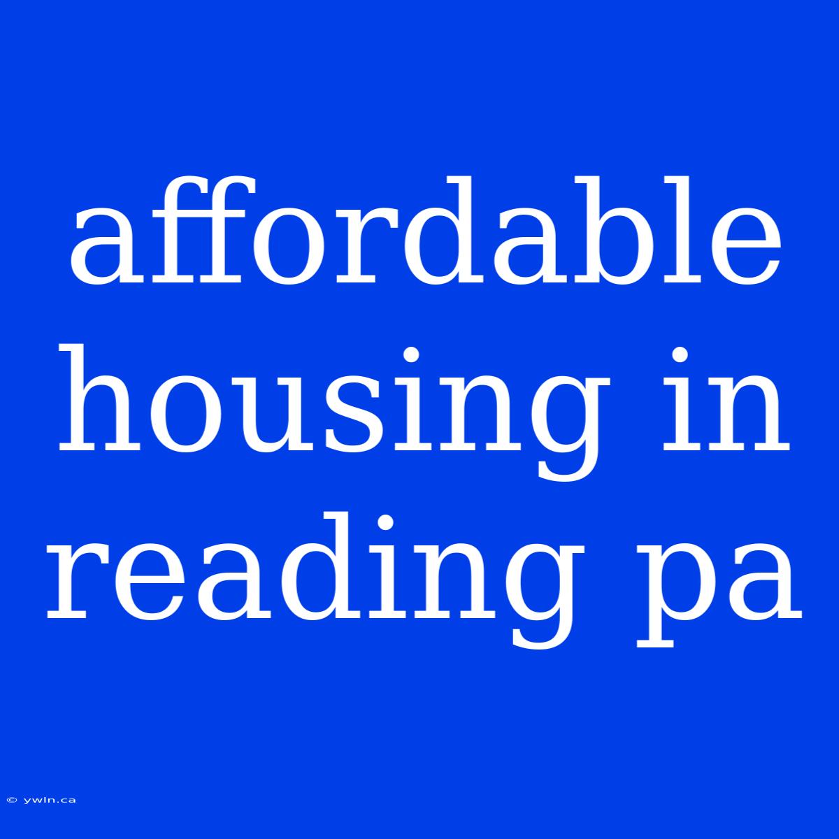 Affordable Housing In Reading Pa