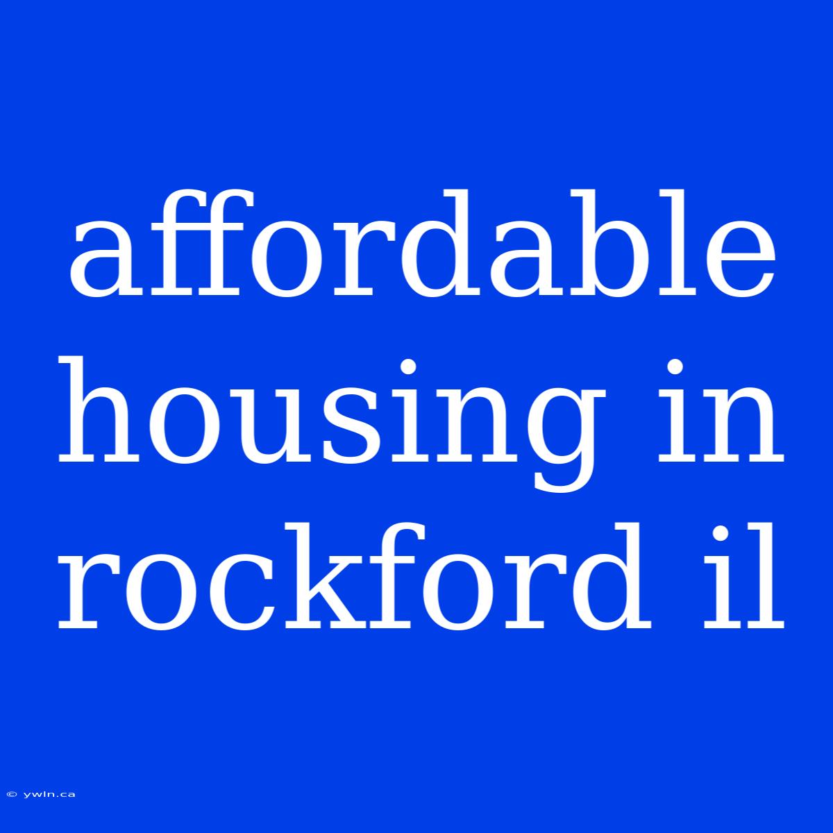 Affordable Housing In Rockford Il