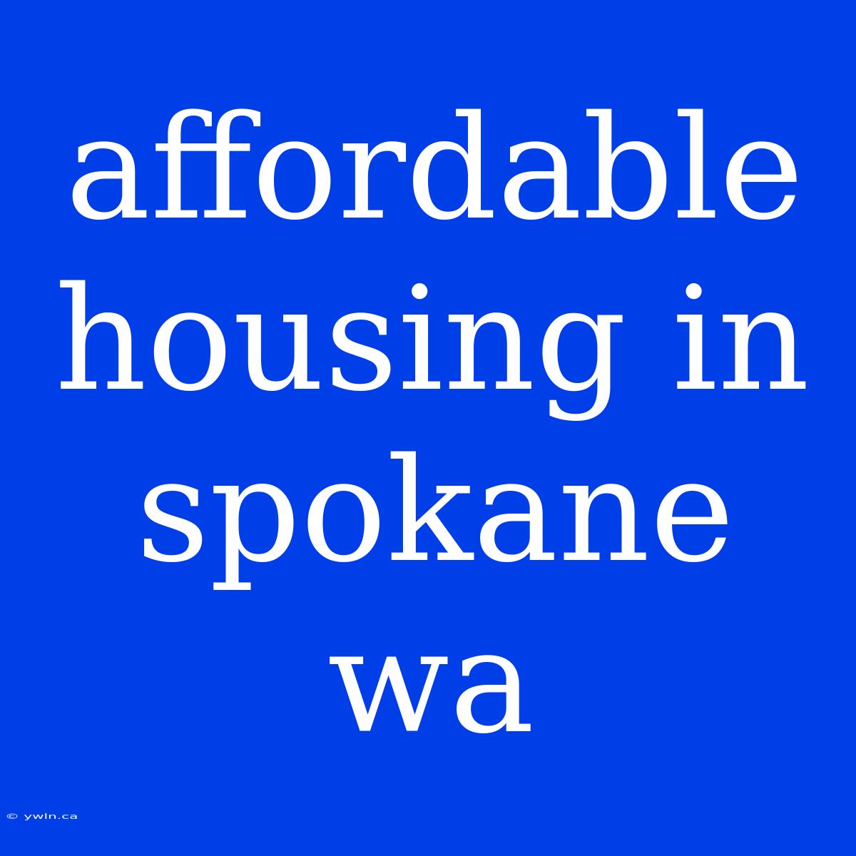 Affordable Housing In Spokane Wa