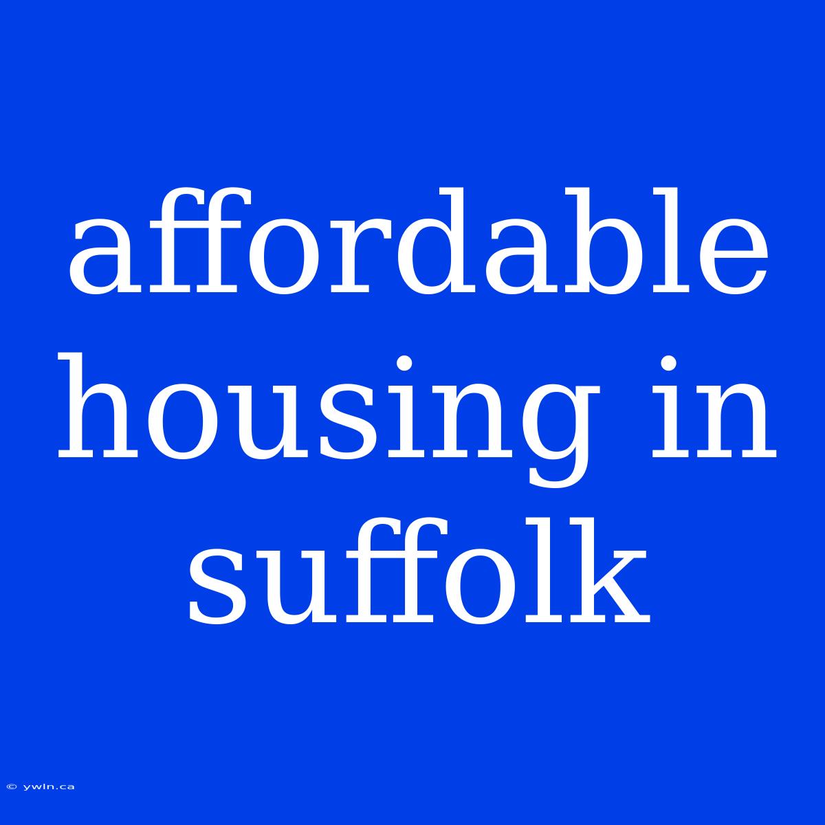 Affordable Housing In Suffolk