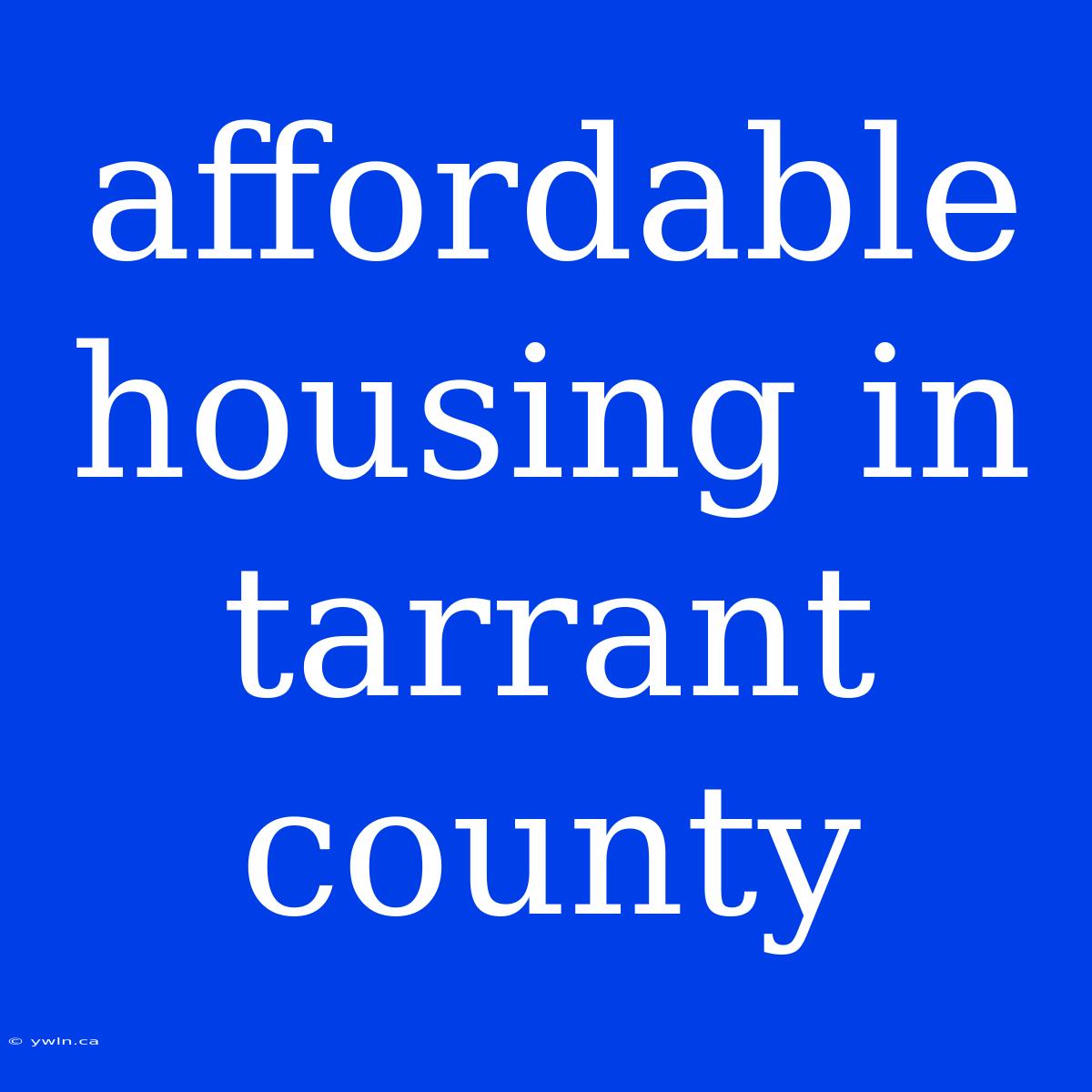 Affordable Housing In Tarrant County