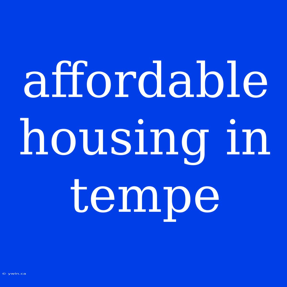 Affordable Housing In Tempe