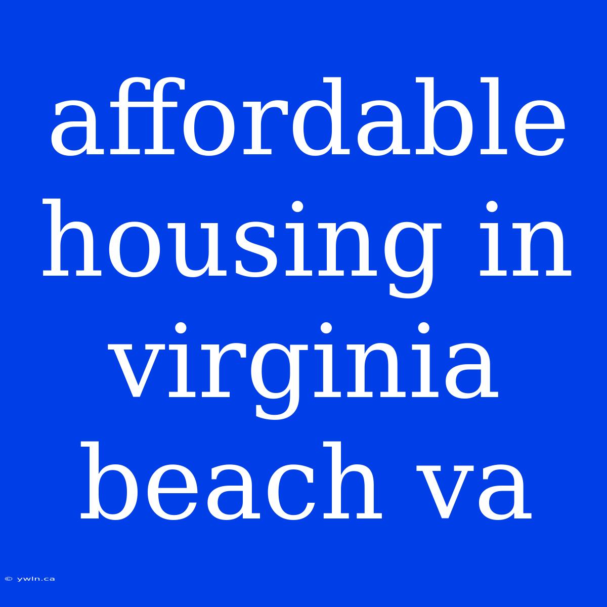 Affordable Housing In Virginia Beach Va