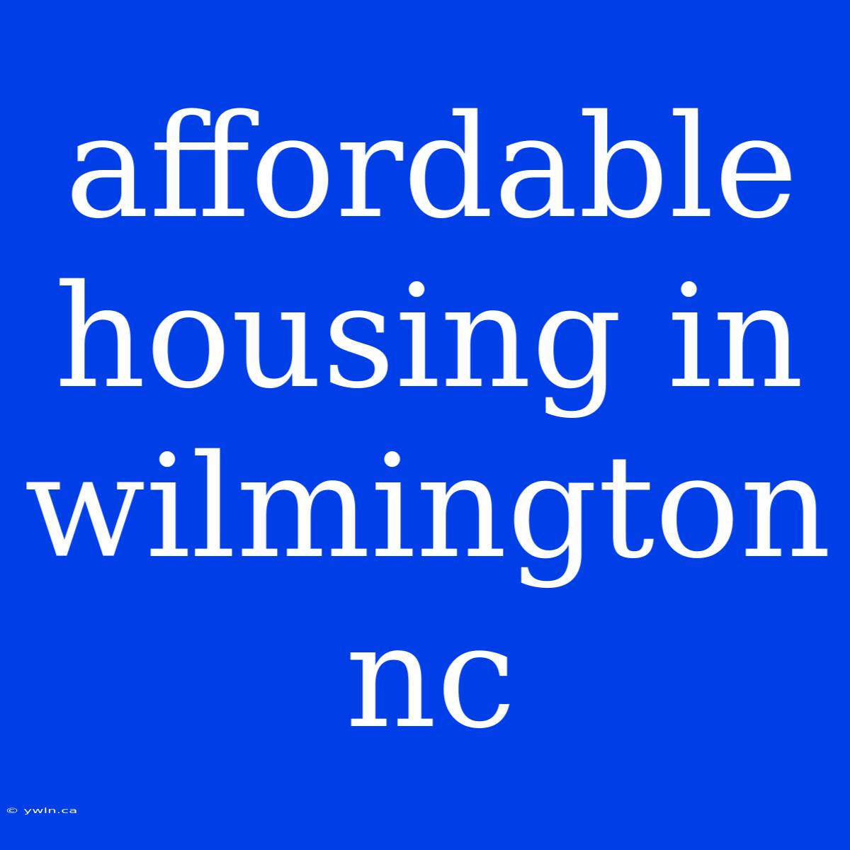 Affordable Housing In Wilmington Nc