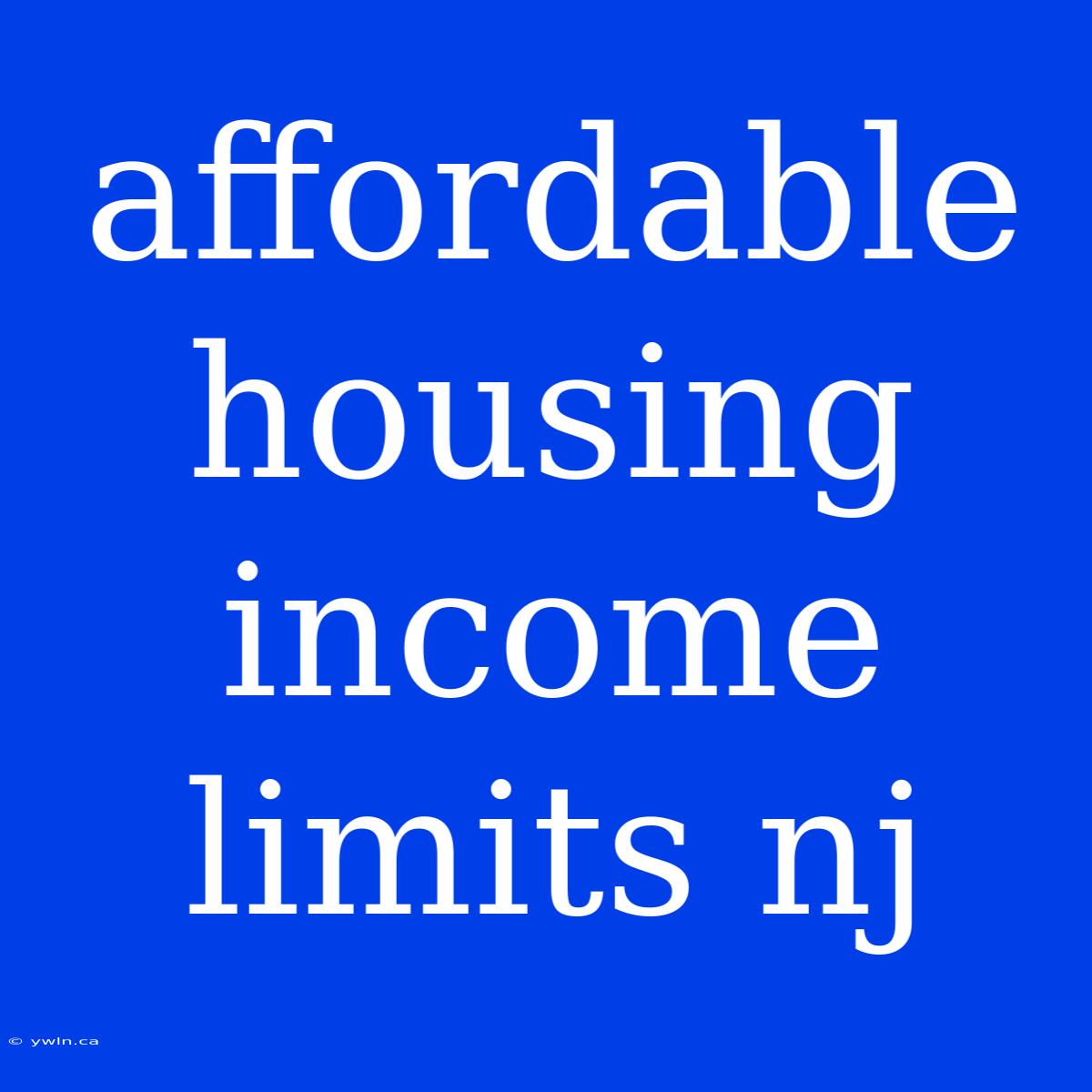 Affordable Housing Income Limits Nj