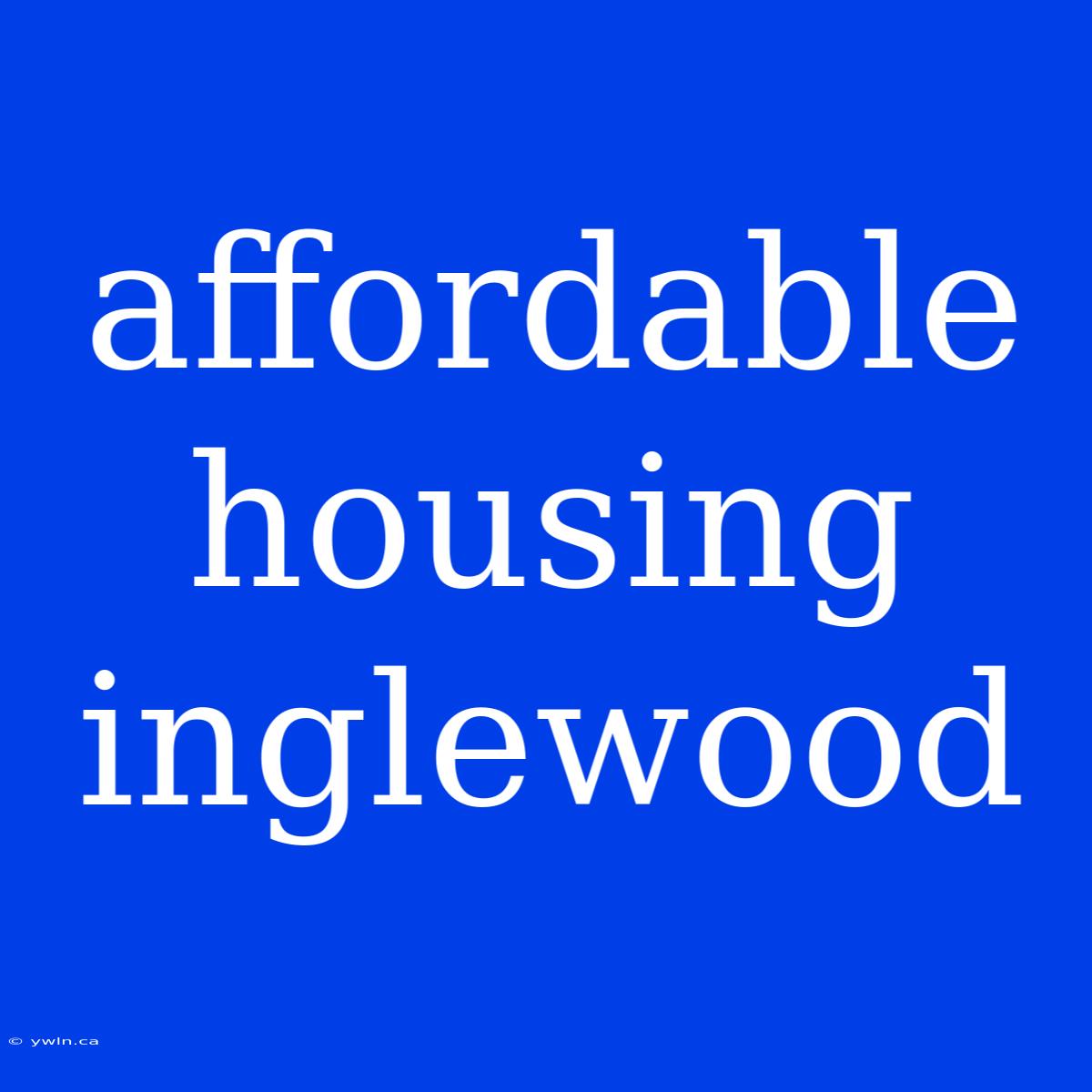 Affordable Housing Inglewood