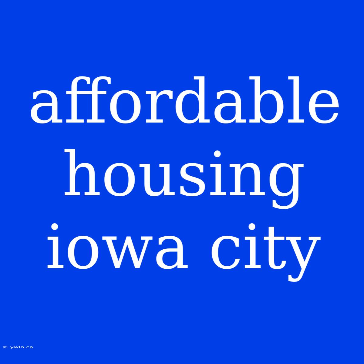 Affordable Housing Iowa City