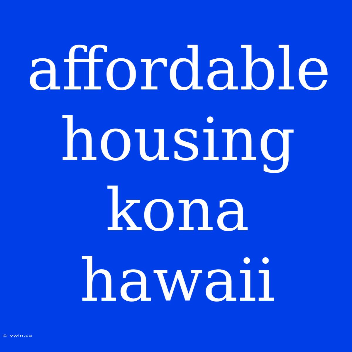 Affordable Housing Kona Hawaii