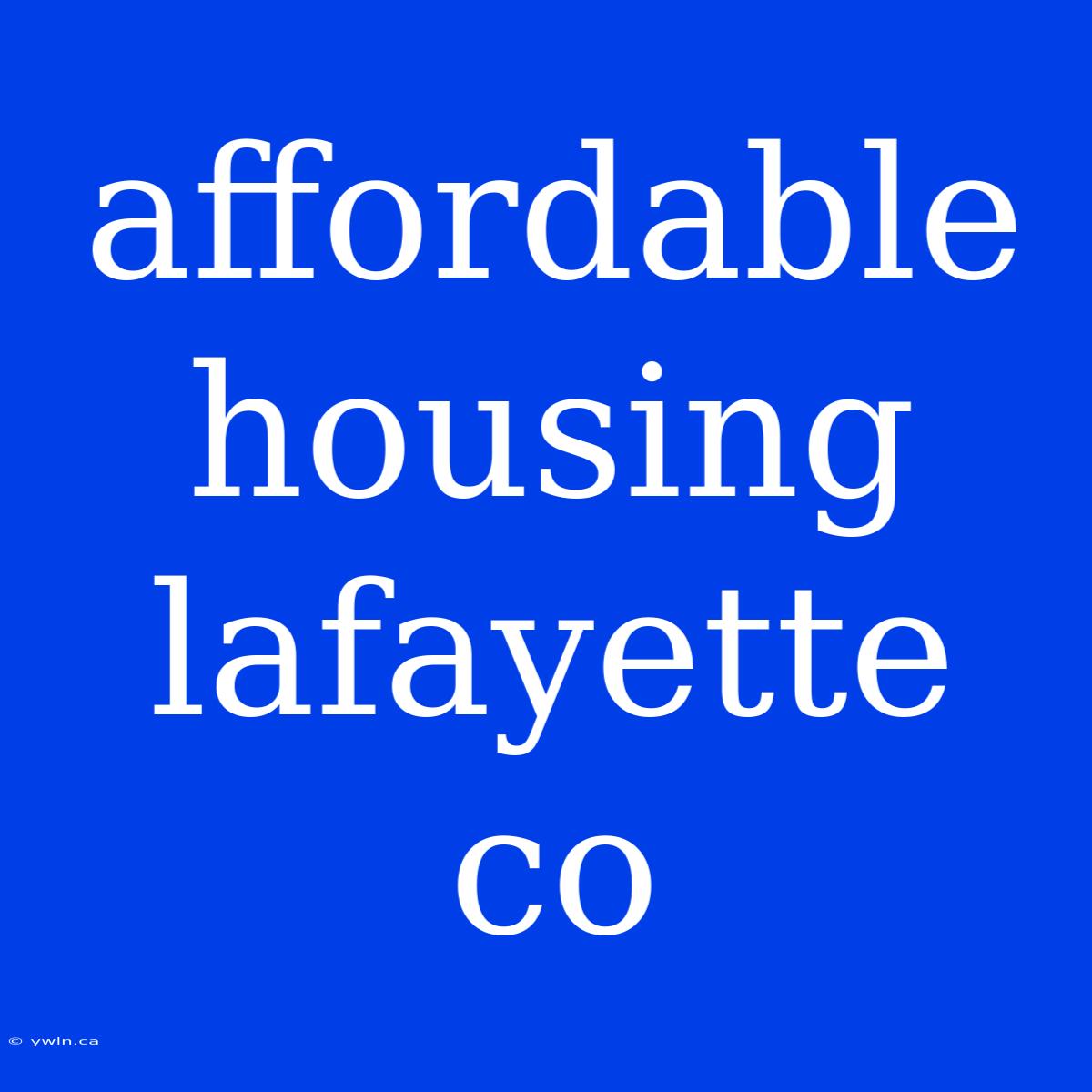 Affordable Housing Lafayette Co